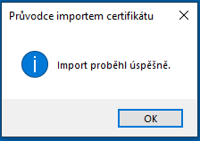Soubor:Pruvodce importem certifikatu-Import probehl uspesne.png